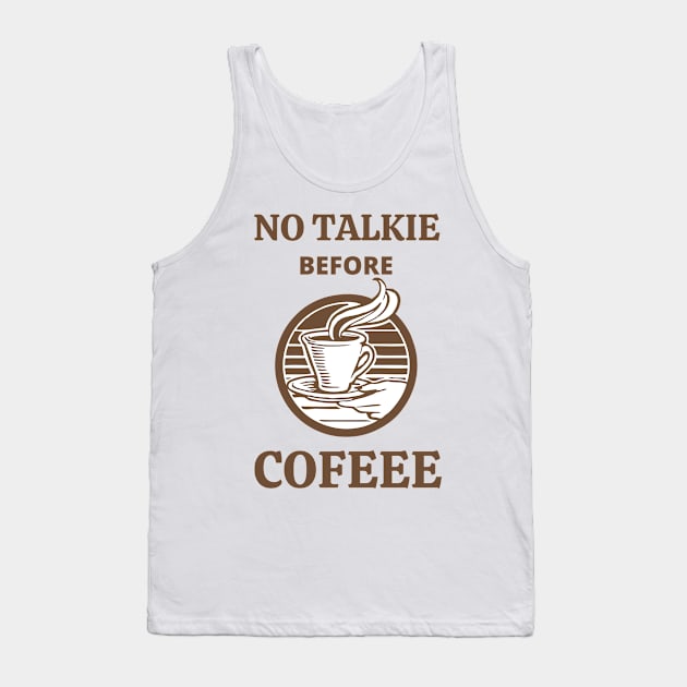 No Talkie Before Coffee Tank Top by MisaMarket